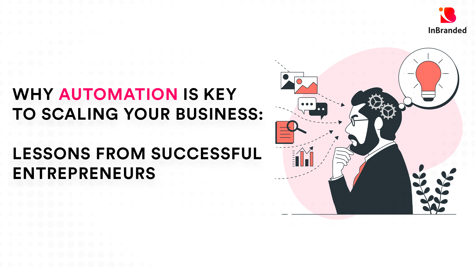 Why automation is key to scaling your business: lessons from successful entrepreneurs