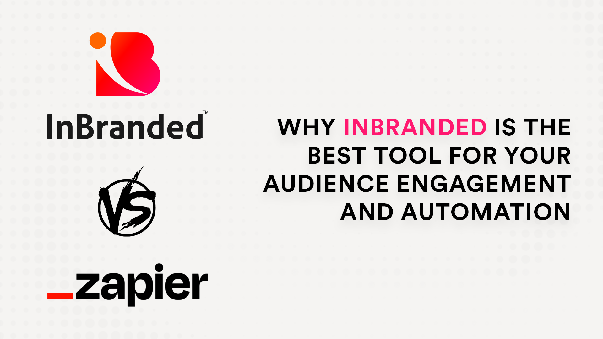 Inbranded vs Zapier: why Inbranded is the best tool for your audience engagement and automation